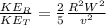 \frac{KE_R}{KE_T} =\frac{2}{5} \frac{R^2W^2}{v^2} \\\\