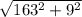 \sqrt[]{163^2+9^2}