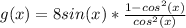 g(x)=8sin(x)*\frac{1-cos^2(x)}{cos^2(x)}
