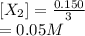 [X_2] = \frac{0.150}{3} \\= 0.05M