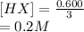 [HX] = \frac{0.600}{3} \\= 0.2M