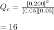 Q_c = \frac{[0.200]^2}{[0.05][0.05]}\\\\=16