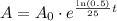 A=A_0\cdot e^{\frac{\text{ln}(0.5)}{25}t}