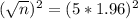 (\sqrt{n})^{2} = (5*1.96)^{2}