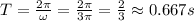 T=\frac{2 \pi}{\omega} =\frac{2 \pi}{3 \pi} =\frac{2}{3} \approx 0.667s
