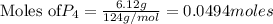 \text{Moles of} P_4=\frac{6.12g}{124g/mol}=0.0494moles