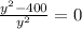 \frac{y^2-400}{y^2}=0