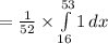 =\frac{1}{52}\times \int\limits^{53}_{16}{1}\, dx