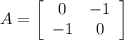 A=\left[\begin{array}{cc}0&-1\\-1&0\end{array}\right]