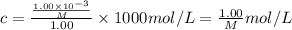 c=\frac{\frac{1.00\times 10^{-3}}{M}}{1.00}\times 1000mol/L=\frac{1.00}{M}mol/L