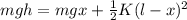 mgh = mgx + \frac{1}{2}K(l-x)^2