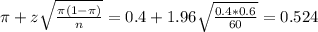 \pi + z\sqrt{\frac{\pi(1-\pi)}{n}} = 0.4 + 1.96\sqrt{\frac{0.4*0.6}{60}} = 0.524