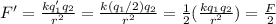 F'=\frac{kq_1' q_2}{r^2}=\frac{k(q_1/2)q_2}{r^2}=\frac{1}{2}(\frac{kq_1 q_2}{r^2})=\frac{F}{2}