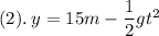 (2).\: y= 15m-\dfrac{1}{2}gt^2
