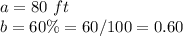 a=80\ ft\\b=60\%=60/100=0.60