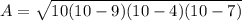 A=\sqrt{10(10-9)(10-4)(10-7)}
