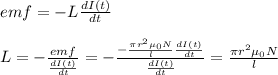 emf=-L\frac{dI(t)}{dt}\\\\L=-\frac{emf}{\frac{dI(t)}{dt}}=-\frac{-\frac{\pi r^2\mu_0N}{l}\frac{dI(t)}{dt}}{\frac{dI(t)}{dt}}=\frac{\pi r^2 \mu_0N}{l}