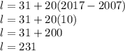 l=31+20(2017-2007)\\l=31+20(10)\\l=31+200\\l=231