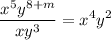 $ \frac{x^{5} y^{8+m}}{x y^{3}}=x^{4} y^{2}