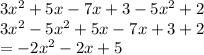 3 {x}^{2}  + 5x - 7x + 3  - 5 {x}^{2}  + 2 \\ 3 {x}^{2}  - 5 {x}^{2}  + 5x - 7x + 3 + 2 \\   = - 2 {x}^{2}  - 2x + 5