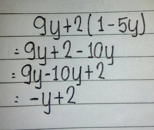 Which expression is equivalent to 9y + 2(1 – 5y)? A 4y + 2 B 19y + 2 C y + 2 D-y+2