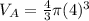 V_A=\frac{4}{3}\pi (4)^3