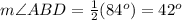 m\angle ABD=\frac{1}{2} (84^o)=42^o