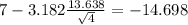 7-3.182 \frac{13.638}{\sqrt{4}}= -14.698