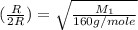 (\frac{R}{2R})=\sqrt{\frac{M_1}{160g/mole}}