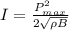 I = \frac{P_{max} ^{2} }{2\sqrt{\rho B} }