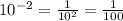 10^{- 2} = \frac{1}{10^{2}} = \frac{1}{100}