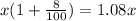 x(1 + \frac{8}{100}) = 1.08x