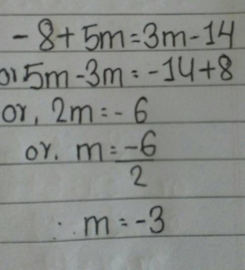 Solving equations with variables on both sides  -8 + 5m= 3m – 14