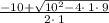 \frac{-10+\sqrt{10^2-4\cdot \:1\cdot \:9}}{2\cdot \:1}