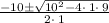 \frac{-10\pm \sqrt{10^2-4\cdot \:1\cdot \:9}}{2\cdot \:1}