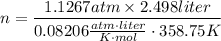 n=\dfrac{1.1267atm\times 2.498liter}{0.08206\frac{atm\cdot liter}{K\cdot mol}\cdot 358.75K}