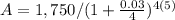 A=1,750/(1+\frac{0.03}{4})^{4(5)}