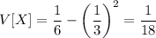 V[X]=\dfrac16-\left(\dfrac13\right)^2=\dfrac1{18}