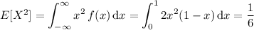 E[X^2]=\displaystyle\int_{-\infty}^\infty x^2\,f(x)\,\mathrm dx=\int_0^12x^2(1-x)\,\mathrm dx=\frac16