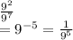 \frac{ {9}^{2} }{  {9}^{7}  } \\   =  {9}^{ - 5 }  =  \frac{1}{ {9}^{5} }