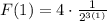F(1)=4 \cdot \frac{1}{2^{3 (1)}}