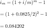 i_m=(1+i/m)^m-1\\\\=(1+0.0825/2)^2-1\\\\=0.084202