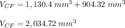 V_{CF}=1,130.4\ mm^3+904.32\ mm^3\\\\V_{CF}=2,034.72\ mm^3