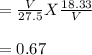 = \frac{V}{27.5} X \frac{18.33}{V} \\\\= 0.67
