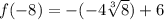 f(-8)=-(-4 \sqrt[3]{8})+6