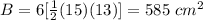 B=6[\frac{1}{2}(15)(13)]= 585\ cm^2