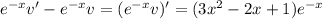e^{-x}v'-e^{-x}v=(e^{-x}v)'=(3x^2-2x+1)e^{-x}