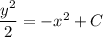 \dfrac{y^2}2=-x^2+C