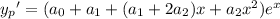 {y_p}'=(a_0+a_1+(a_1+2a_2)x+a_2x^2)e^x