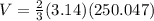 V=\frac{2}{3} (3.14)(250.047)